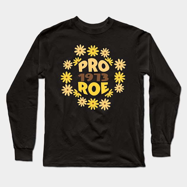 Roe v Wade Women's Rights Pro-Choice Feminist Pro 1973 Long Sleeve T-Shirt by Jas-Kei Designs